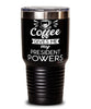 Funny President Tumbler Coffee Gives Me My President Powers 30oz Stainless Steel Black