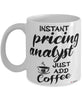 Funny Pricing Analyst Mug Instant Pricing Analyst Just Add Coffee Cup White