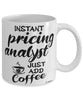 Funny Pricing Analyst Mug Instant Pricing Analyst Just Add Coffee Cup White