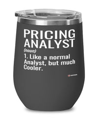 Funny Pricing Analyst Wine Glass Like A Normal Analyst But Much Cooler 12oz Stainless Steel Black