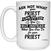 Funny Priest Mug Ask Not What Your Priest Can Do For You Coffee Cup 15oz White 21504