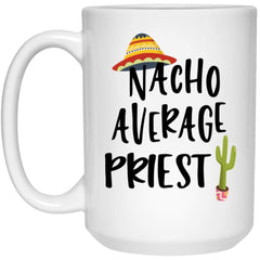 Funny Priest Mug Gift Nacho Average Priest Coffee Cup 15oz White 21504