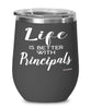 Funny Principal Wine Glass Life Is Better With Principals 12oz Stainless Steel Black