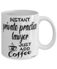 Funny Private Practice Lawyer Mug Instant Private Practice Lawyer Just Add Coffee Cup White
