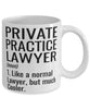 Funny Private Practice Lawyer Mug Like A Normal Lawyer But Much Cooler Coffee Cup 11oz 15oz White