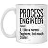 Funny Process Engineer Mug Gift Like A Normal Engineer But Much Cooler Coffee Cup 11oz White XP8434