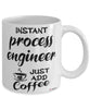 Funny Process Engineer Mug Instant Process Engineer Just Add Coffee Cup White