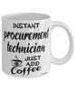 Funny Procurement Technician Mug Instant Procurement Technician Just Add Coffee Cup White