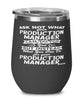 Funny Production Manager Wine Glass Ask Not What Your Production Manager Can Do For You 12oz Stainless Steel Black