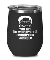 Funny Production Manager Wine Glass Fact You Are The Worlds B3st Production Manager 12oz Stainless Steel Black