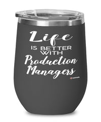 Funny Production Manager Wine Glass Life Is Better With Production Managers 12oz Stainless Steel Black