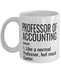 Funny Professor of Accounting Mug Like A Normal Professor But Much Cooler Coffee Cup 11oz 15oz White