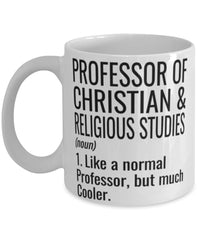 Funny Professor of Christian and Religious Studies Mug Like A Normal Professor But Much Cooler Coffee Cup 11oz 15oz White