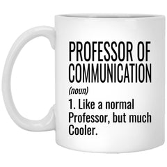 Funny Professor Of Communication Mug Gift Like A Normal Professor But Much Cooler Coffee Cup 11oz White XP8434