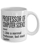 Funny Professor of Computer Science Mug Like A Normal Professor But Much Cooler Coffee Cup 11oz 15oz White