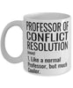 Funny Professor of Conflict Resolution Mug Like A Normal Professor But Much Cooler Coffee Cup 11oz 15oz White
