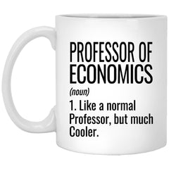 Funny Professor Of Economics Mug Gift Like A Normal Professor But Much Cooler Coffee Cup 11oz White XP8434