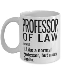 Funny Professor of Law Mug Like A Normal Professor But Much Cooler Coffee Cup 11oz 15oz White
