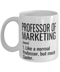 Funny Professor of Marketing Mug Like A Normal Professor But Much Cooler Coffee Cup 11oz 15oz White