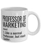 Funny Professor of Marketing Mug Like A Normal Professor But Much Cooler Coffee Cup 11oz 15oz White