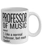 Funny Professor of Music Mug Like A Normal Professor But Much Cooler Coffee Cup 11oz 15oz White