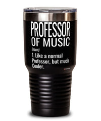Funny Professor of Music Tumbler Like A Normal Professor But Much Cooler 30oz Stainless Steel Black
