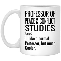 Funny Professor of Peace and Conflict Studies Mug Like A Normal Professor But Much Cooler Coffee Cup 11oz White XP8434
