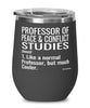 Funny Professor of Peace and Conflict Studies Wine Glass Like A Normal Professor But Much Cooler 12oz Stainless Steel Black