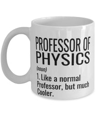 Funny Professor of Physics Mug Like A Normal Professor But Much Cooler Coffee Cup 11oz 15oz White