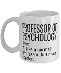 Funny Professor of Psychology Mug Like A Normal Professor But Much Cooler Coffee Cup 11oz 15oz White