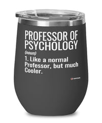 Funny Professor of Psychology Wine Glass Like A Normal Professor But Much Cooler 12oz Stainless Steel Black