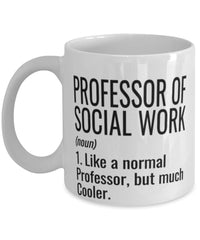 Funny Professor of Social Work Mug Like A Normal Professor But Much Cooler Coffee Cup 11oz 15oz White