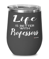 Funny Professor Wine Glass Life Is Better With Professors 12oz Stainless Steel Black