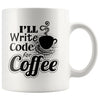 Funny Programmer Mug I'll Write Code for Coffee 11oz White Coffee Mugs