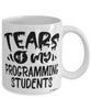 Funny Programming Professor Teacher Mug Tears Of My Programming Students Coffee Cup White