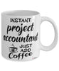 Funny Project Accountant Mug Instant Project Accountant Just Add Coffee Cup White