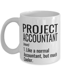 Funny Project Accountant Mug Like A Normal Accountant But Much Cooler Coffee Cup 11oz 15oz White