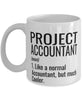 Funny Project Accountant Mug Like A Normal Accountant But Much Cooler Coffee Cup 11oz 15oz White