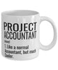 Funny Project Accountant Mug Like A Normal Accountant But Much Cooler Coffee Cup 11oz 15oz White