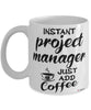 Funny Project Manager Mug Instant Project Manager Just Add Coffee Cup White