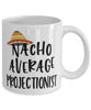 Funny Projectionist Mug Nacho Average Projectionist Coffee Mug 11oz White