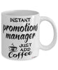 Funny Promotions Manager Mug Instant Promotions Manager Just Add Coffee Cup White