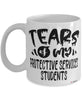 Funny Protective Services Professor Teacher Mug Tears Of My Protective Services Students Coffee Cup White