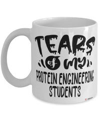 Funny Protein Engineering Professor Teacher Mug Tears Of My Protein Engineering Students Coffee Cup White