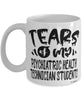 Funny Psychiatric Health Technician Professor Teacher Mug Tears Of My Psychiatric Health Technician Students Coffee Cup White
