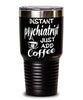 Funny Psychiatrist Tumbler Instant Psychiatrist Just Add Coffee 30oz Stainless Steel Black