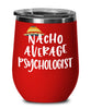 Funny Psychologist Wine Tumbler Gift Nacho Average Psychologist Wine Glass Stemless 12oz Stainless Steel