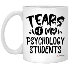 Funny Psychology Professor Teacher Mug Tears Of My Psychology Students Coffee Cup 11oz White XP8434