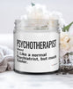 Funny Psychotherapist Candle Like A Normal Psychiatrist But Much Cooler 9oz Vanilla Scented Candles Soy Wax