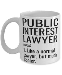 Funny Public Interest Lawyer Mug Like A Normal Lawyer But Much Cooler Coffee Cup 11oz 15oz White